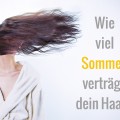 Wie viel Sommer verträgt dein Haar - FemNews.de